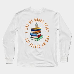 I Like My Books Spicy And My Coffee Icy Long Sleeve T-Shirt